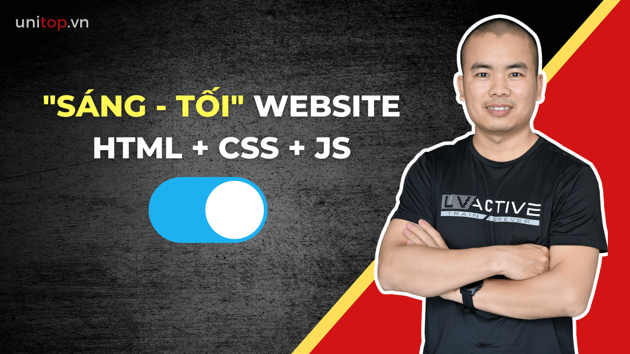 Cách tạo giao diện SÁNG TỐI website với Html, Css, Js - Unitop.com.vn